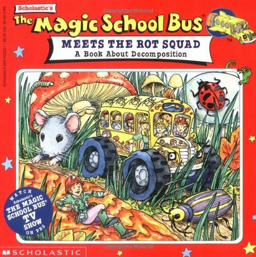 Cole, Joanna The Magic School Bus Meets the Rot Squad: A Book of Decomposition
