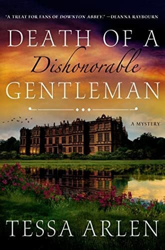 Arlen, Tessa Death of a Dishonorable Gentleman: A Mystery (Lady Montfort Mystery Series, 1)