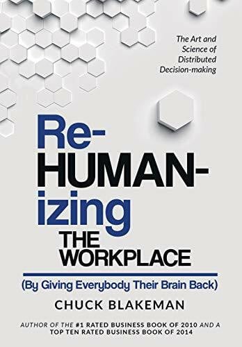 Chuck Blakeman Rehumanizing The Workplace By Giving Everybody Their Brain Back