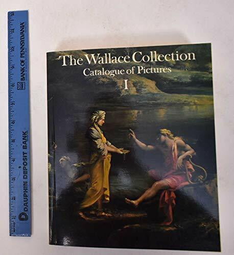 Ingamells, John The Wallace Collection Catalogue of Pictures I: British, German, Italian, Spanish: Catalog of Pictures