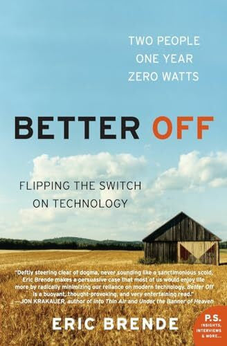 Brende, Eric Better Off: Flipping the Switch on Technology (P.S.)