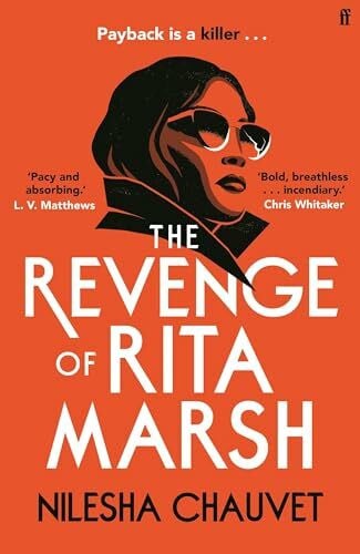 Chauvet, Nilesha The Revenge of Rita Marsh: A gripping, deliciously dark psychological thriller, 'one of 2024âs most impressive and thought-provoking debuts'