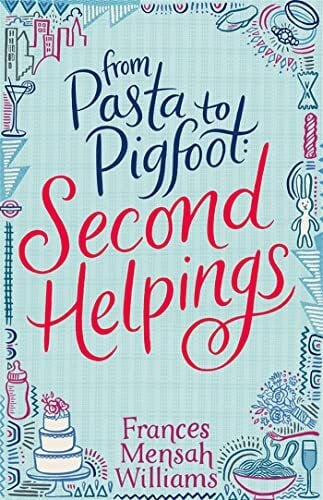 Williams, Frances Mensah From Pasta to Pigfoot, Second Helpings