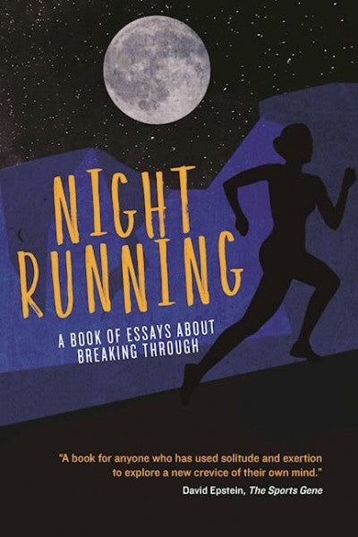 Quinn, T.J. Night Running: A Book of Essays About Breaking Through