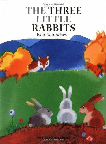 Gantschev, Ivan The Three Little Rabbits: A Balkan Folktale (A Michael Neugebauer book)