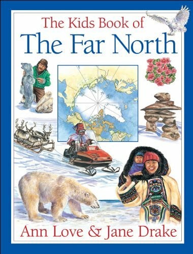 Bouchard, Jocelyne The Kids Book of the Far North