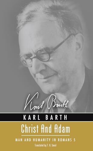 Barth, Karl Christ and Adam: Man and Humanity in Romans 5