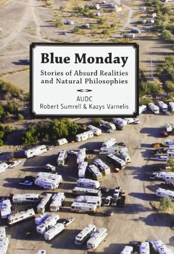 AUDC Blue Monday: Stories of Absurd Realities and Natural Philosophies