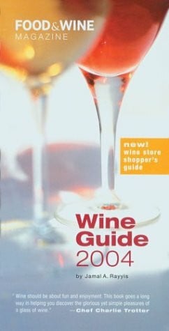 Rayyis, Jamal A. Food & Wine Magazine's Wine Guide 2004
