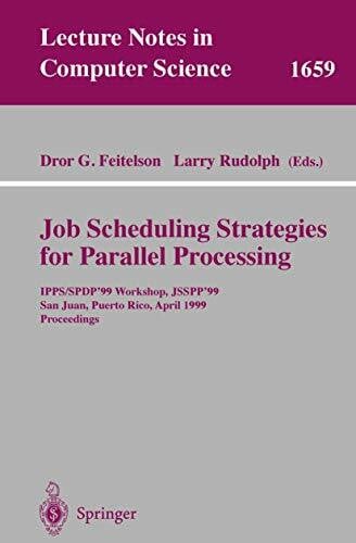 Rudolph, Larry Job Scheduling Strategies for Parallel Processing: IPPS/SPDP'99 Workshop, JSSPP'99, San Juan, Puerto Rico, April 16, 1999, Proceedings (Lecture Notes in Computer Science, 1659, Band 1659)