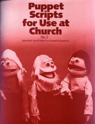 Robertson, Everett Puppet Scripts for Use at Church, No. 2