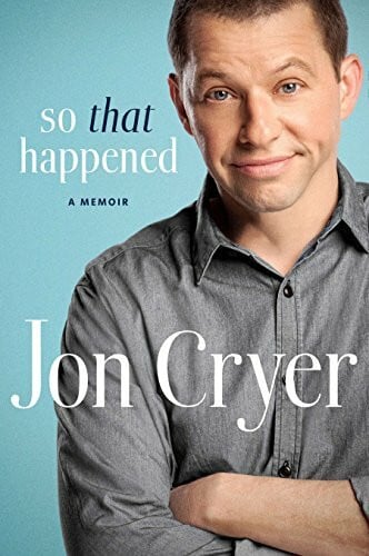 Cryer, Jon So That Happened: My Unexpected Life in Hollywood