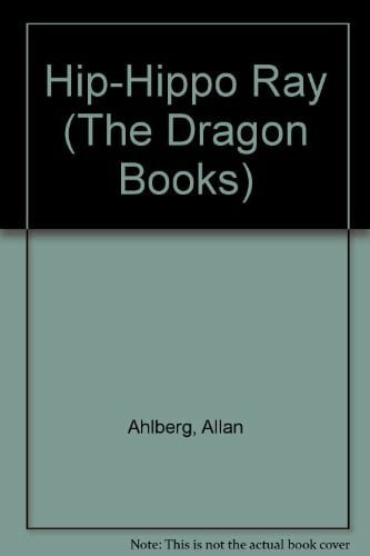 Ahlberg, Allan Hip-Hippo Ray (The Dragon Books)
