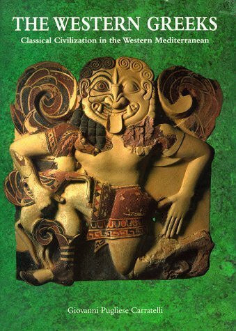 Carratelli, G.Pugliese The Western Greeks: classical civilization in the Western Mediterranean