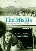 Miller,Arthur The Misfits, Nicht gesellschaftsfähig: Die Entstehungsgeschichte eines Films. Von Magnum-Fotografen dokumentiert: Eve Arnold, Cornell Capa, Henri ... Erich Hartmann, Inge Morath, Dennis Stock