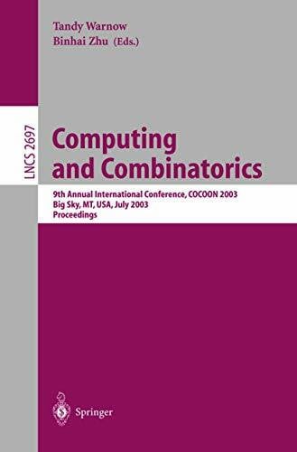 Zhu, Binhai Computing and Combinatorics: 9th Annual International Conference, COCOON 2003, Big Sky, MT, USA, July 25-28, 2003, Proceedings (Lecture Notes in Computer Science, 2697, Band 2697)