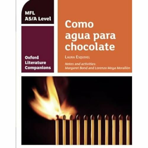 Moya Morallon, Lorenzo OLC COMO AGUA PARA CHOCOLATE: Get Revision with Results (Oxford Literature Companions)