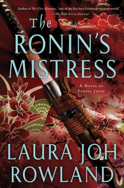 Rowland, Laura Joh The Ronin's Mistress: A Novel of Feudal Japan (Sano Ichiro Novels, Band 15)
