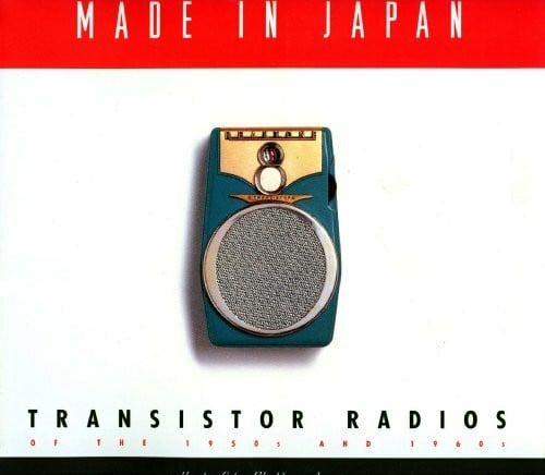 Antonier, Aileen Made in Japan: Transistor Radios of the 1950s and 1960s