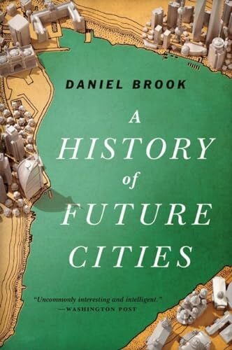 Brook, Daniel A History of Future Cities