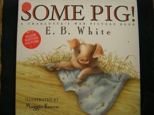 Kneen, Maggie Some Pig!: A Charlotte's Web Picture Book