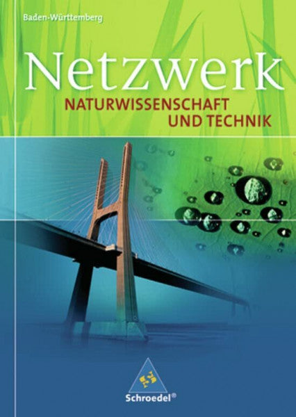 Netzwerk Naturwissenschaft und Technik. Ausgabe 2005 für Baden-Württemberg: Netzwerk Naturwissenschaft und Technik - Ausgabe 2007 für Baden-Württemberg: Schülerband 8 - 10