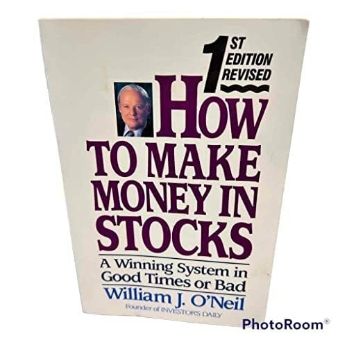 O'Neil, William J. How to Make Money in Stocks: A Winning System in Good Times or Bad