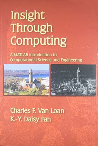 Fan, K. Y. Daisy Insight Through Computing: A MATLAB Introduction to Computational Science and Engineering