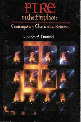 charles-e-hummel Fire in the Fireplace: Contemporary Charismatic Renewal