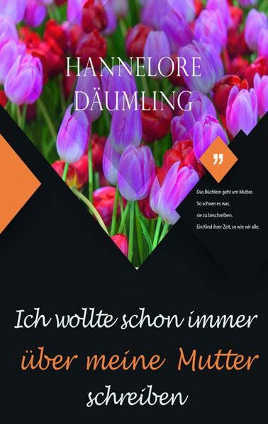 Däumling, Hannelore Ich wollte schon immer über meine Mutter schreiben