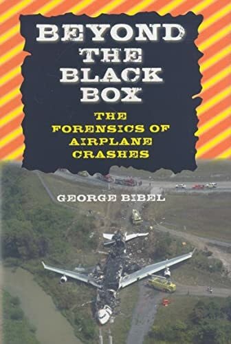 Bibel, George Beyond the Black Box: The Forensics of Airplane Crashes