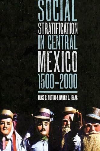 Nutini, Hugo G. Social Stratification in Central Mexico, 1500-2000