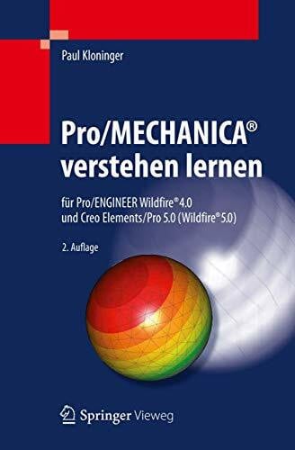 Kloninger, Paul Pro/MECHANICA® verstehen lernen: für Pro/ENGINEER Wildfire® 4.0 und Creo Elements/Pro 5.0 (Wildfire® 5.0)