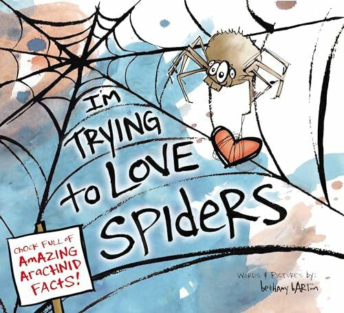 Barton, Bethany I'm Trying to Love Spiders: It Isn't Easy