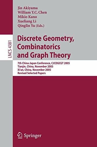 Kano, Mikio Discrete Geometry, Combinatorics and Graph Theory: 7th China-Japan Conference, CJCDGCGT 2005 Tianjin, China, November 2005 Xi'an, China, November 2005 ... Notes in Computer Science, 4381, Band 4381)