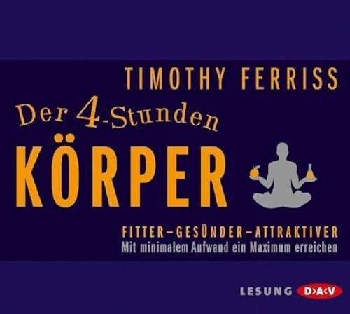 Wunder, Dietmar Der 4-Stunden-Körper. Mit minimalem Aufwand ein Maximum erreichen: Lesung mit Dietmar Wunder (4 CDs)