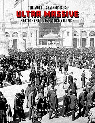 Bussler, Mark The World's Fair of 1893: Ultra Massive Photographic Adventure Volume 2