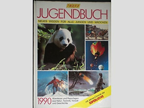 Treff-Jugendbuch 1990. Neues Wissen für alle Jungen und Mädchen. Mit Chronik der Superlative