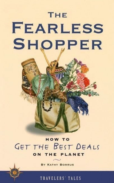 Borrus, Kathy Fearless Shopper: How to Get the Best Deals on the Planet (Travelers' Tales)