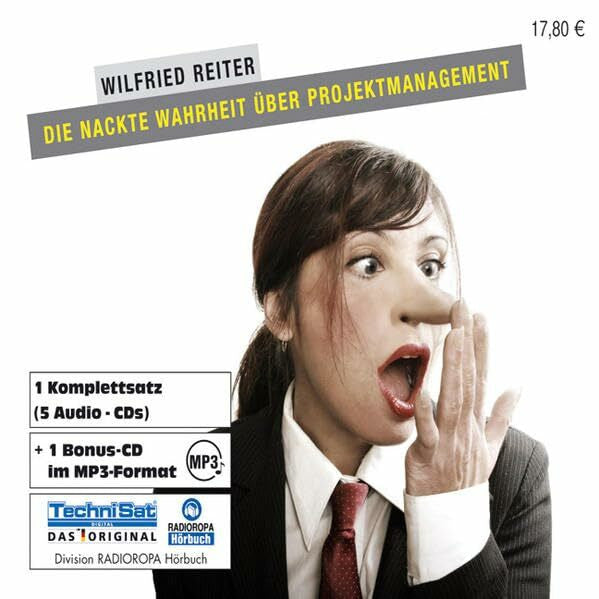 RADIOROPA Hörbuch - eine Division der TechniSat Digital GmbH Die nackte Wahrheit über Projektmanagement. 5 CDs