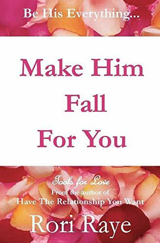 Raye, Rori Make Him Fall for You: Tools for Love: Tools For Love by Rori Raye