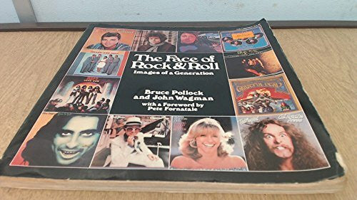 Pollock, Bruce The Face of Rock & Roll : Images of a Generation / Text by Bruce Pollock ; Design by John Wagman ; with a Foreword by Pete Fornatale