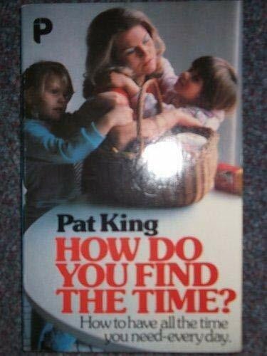 King, Pat How Do You Find the Time?