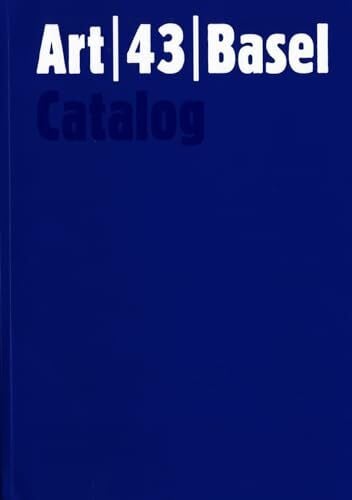 Basel, Art Art 43 Basel 14-17.6.12: Catalog: 14-17.6.12. Catalog. Hrsg. v. Art Basel,. Einl. dtsch.-engl.-französ.-italien.. Einl. dtsch.-engl.-französ.-italien.