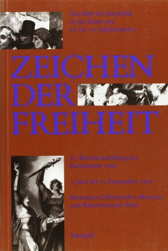 Capitani, François de Zeichen der Freiheit: Katalog zur Ausstellung 'Zeichen der Freiheit - Bild der Republik in der Kunst des 16.-20. Jahrhunderts'