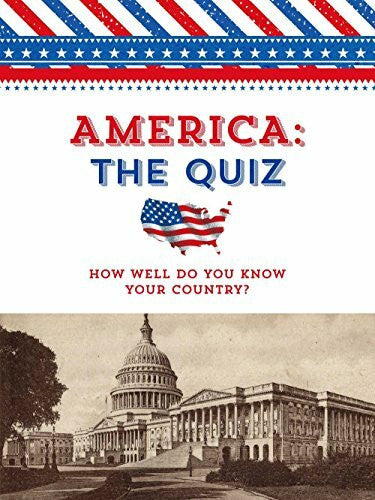 Sterling Publishing Company America: The Quiz: How Well Do You Know Your Country?