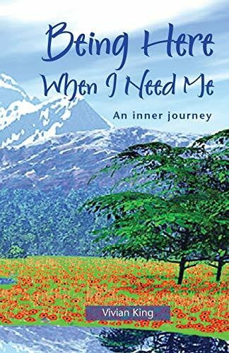 King, Vivian Being Here When I Need Me: An Inner Journey (Spiritual Growth)