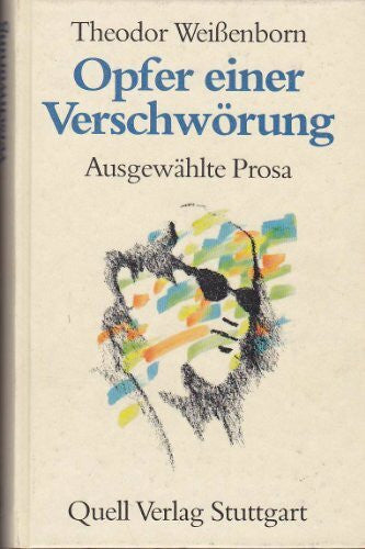 Weissenborn, Theodor Opfer einer Verschwörung: Ausgewählte Prosa