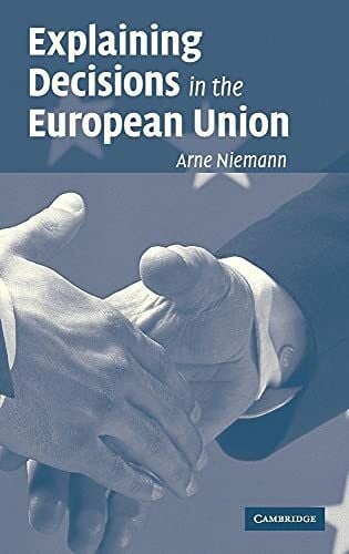 Arne Niemann Explaining Decisions in the European Union