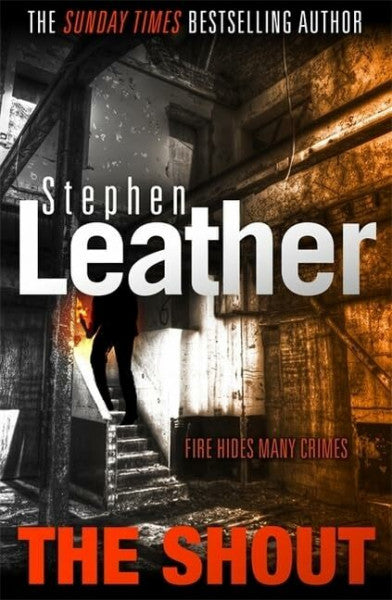 Leather, Stephen The Shout: Fire hides many crimes
